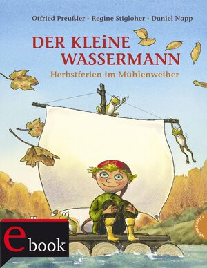 Buchcover Der kleine Wassermann: Herbst im Mühlenweiher | Otfried Preußler | EAN 9783522640169 | ISBN 3-522-64016-0 | ISBN 978-3-522-64016-9