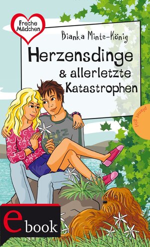 Buchcover Freche Mädchen – freche Bücher!: Herzensdinge & allerletzte Katastrophen | Bianka Minte-König | EAN 9783522652629 | ISBN 3-522-65262-2 | ISBN 978-3-522-65262-9