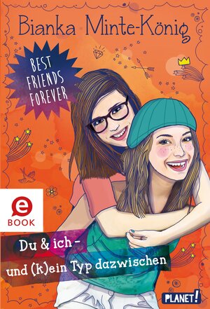 Buchcover Best Friends Forever: Du & ich - und (k)ein Typ dazwischen | Bianka Minte-König | EAN 9783522653152 | ISBN 3-522-65315-7 | ISBN 978-3-522-65315-2