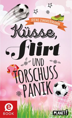 Buchcover Küsse, Flirt & Torschusspanik | Irene Zimmermann | EAN 9783522653428 | ISBN 3-522-65342-4 | ISBN 978-3-522-65342-8