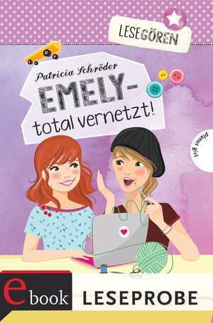 Buchcover Lesegören: Emely – total vernetzt! (Leseprobe) | Patricia Schröder | EAN 9783522680240 | ISBN 3-522-68024-3 | ISBN 978-3-522-68024-0