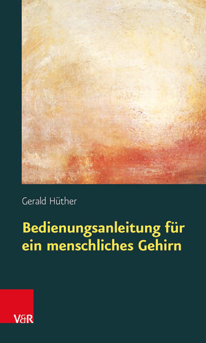 Buchcover Bedienungsanleitung für ein menschliches Gehirn | Gerald Hüther | EAN 9783525014646 | ISBN 3-525-01464-3 | ISBN 978-3-525-01464-6
