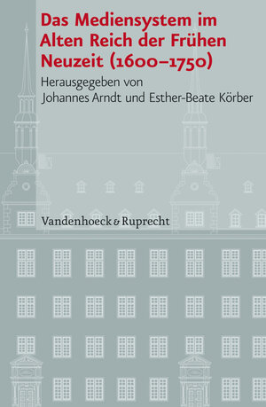 Buchcover Das Mediensystem im Alten Reich der Frühen Neuzeit 1600–1750  | EAN 9783525100936 | ISBN 3-525-10093-0 | ISBN 978-3-525-10093-6