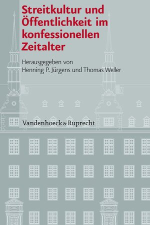 Buchcover Streitkultur und Öffentlichkeit im konfessionellen Zeitalter  | EAN 9783525101209 | ISBN 3-525-10120-1 | ISBN 978-3-525-10120-9