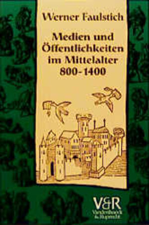 Die Geschichte der Medien, Band 2: Medien und Öffentlichkeiten im Mittelalter 800 - 1400: BD 2