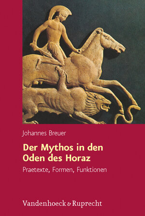 Buchcover Der Mythos in den Oden des Horaz | Johannes Breuer | EAN 9783525252857 | ISBN 3-525-25285-4 | ISBN 978-3-525-25285-7