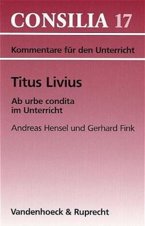 Buchcover Titus Livius, Ab urbe condita im Unterricht | Gerhard Fink | EAN 9783525256497 | ISBN 3-525-25649-3 | ISBN 978-3-525-25649-7