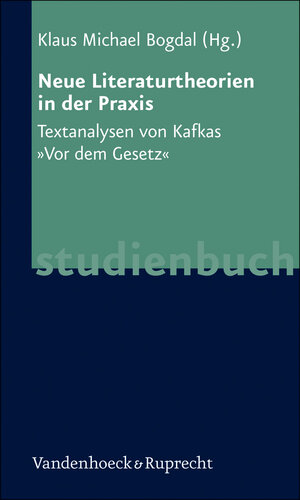 Neue Literaturtheorien in der Praxis. Textanalysen von Kafkas 