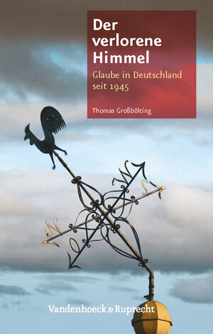 Buchcover Der verlorene Himmel | Thomas Großbölting | EAN 9783525300404 | ISBN 3-525-30040-9 | ISBN 978-3-525-30040-4