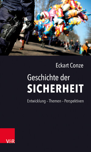Buchcover Geschichte der Sicherheit | Eckart Conze | EAN 9783525300947 | ISBN 3-525-30094-8 | ISBN 978-3-525-30094-7
