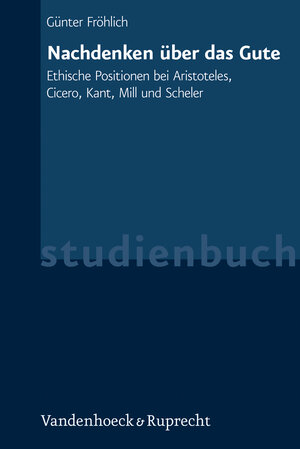 Buchcover Nachdenken über das Gute | Günter Fröhlich | EAN 9783525301517 | ISBN 3-525-30151-0 | ISBN 978-3-525-30151-7