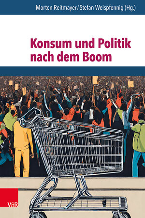 Buchcover Konsum und Politik nach dem Boom  | EAN 9783525302774 | ISBN 3-525-30277-0 | ISBN 978-3-525-30277-4