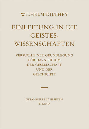 Buchcover Einleitung in die Geisteswissenschaften | Wilhelm Dilthey | EAN 9783525303016 | ISBN 3-525-30301-7 | ISBN 978-3-525-30301-6