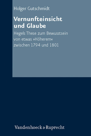 Buchcover Vernunfteinsicht und Glaube | Holger Gutschmidt | EAN 9783525305218 | ISBN 3-525-30521-4 | ISBN 978-3-525-30521-8