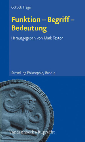 Sammlung Philosophie, Band 4: Funktion-Begriff-Bedeutung