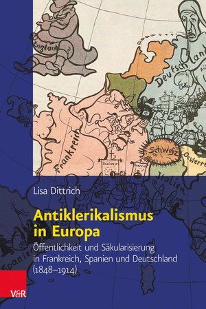 Buchcover Antiklerikalismus in Europa | Lisa Dittrich | EAN 9783525310236 | ISBN 3-525-31023-4 | ISBN 978-3-525-31023-6