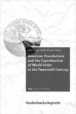 Buchcover American Foundations and the Coproduction of World Order in the Twentieth Century  | EAN 9783525310434 | ISBN 3-525-31043-9 | ISBN 978-3-525-31043-4