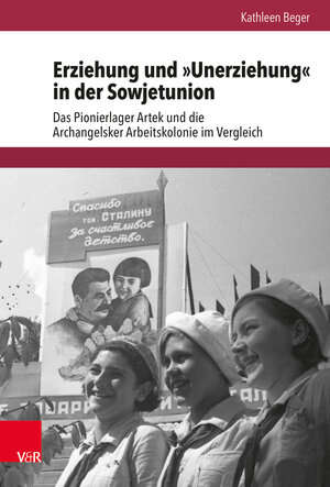 Buchcover Erziehung und »Unerziehung« in der Sowjetunion | Kathleen Beger | EAN 9783525310946 | ISBN 3-525-31094-3 | ISBN 978-3-525-31094-6