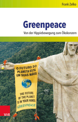 Buchcover Greenpeace | Frank Zelko | EAN 9783525317129 | ISBN 3-525-31712-3 | ISBN 978-3-525-31712-9
