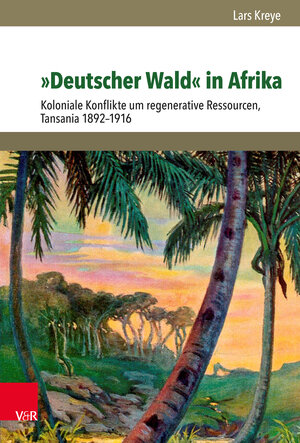 Buchcover »Deutscher Wald« in Afrika | Lars Kreye | EAN 9783525317280 | ISBN 3-525-31728-X | ISBN 978-3-525-31728-0