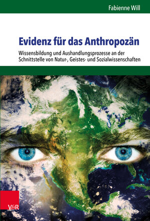 Buchcover Evidenz für das Anthropozän | Fabienne Will | EAN 9783525317310 | ISBN 3-525-31731-X | ISBN 978-3-525-31731-0