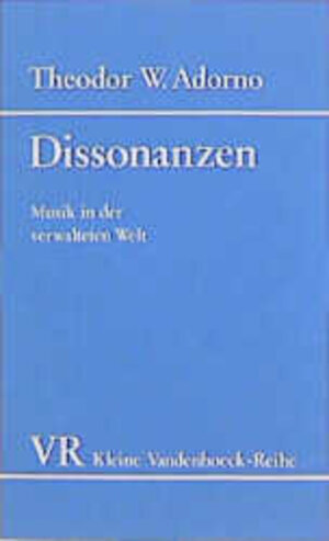 Dissonanzen. Musik in der verwalteten Welt. (Kleine Vandenhoeck Reihe)