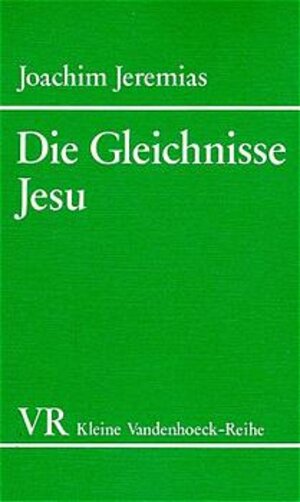 Buchcover Die Gleichnisse Jesu. Kurzausgabe | Joachim Jeremias | EAN 9783525334980 | ISBN 3-525-33498-2 | ISBN 978-3-525-33498-0