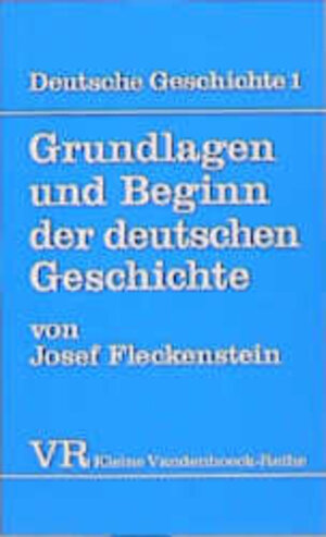 Deutsche Geschichte 1: Grundlagen und Beginn der deutschen Geschichte