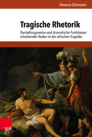 Buchcover Tragische Rhetorik | Vanessa Zetzmann | EAN 9783525336076 | ISBN 3-525-33607-1 | ISBN 978-3-525-33607-6