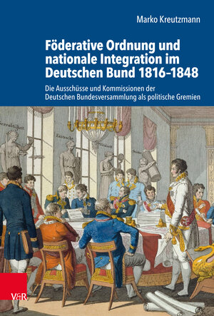 Buchcover Föderative Ordnung und nationale Integration im Deutschen Bund 1816–1848 | Marko Kreutzmann | EAN 9783525336106 | ISBN 3-525-33610-1 | ISBN 978-3-525-33610-6