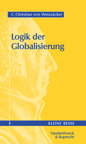 Buchcover Logik der Globalisierung | C.Christian von Weizsäcker | EAN 9783525340103 | ISBN 3-525-34010-9 | ISBN 978-3-525-34010-3