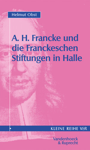 Buchcover August Hermann Francke und die Franckeschen Stiftungen in Halle | Helmut Obst | EAN 9783525340301 | ISBN 3-525-34030-3 | ISBN 978-3-525-34030-1