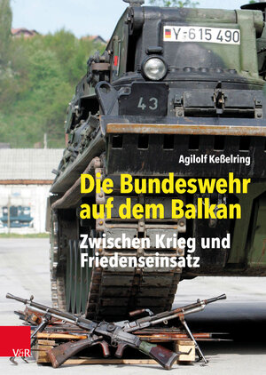 Buchcover Die Bundeswehr auf dem Balkan | Agilolf Keßelring | EAN 9783525352229 | ISBN 3-525-35222-0 | ISBN 978-3-525-35222-9