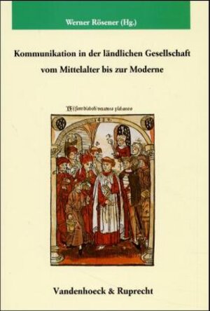 Buchcover Kommunikation in der ländlichen Gesellschaft vom Mittelalter bis zur Moderne  | EAN 9783525354728 | ISBN 3-525-35472-X | ISBN 978-3-525-35472-8