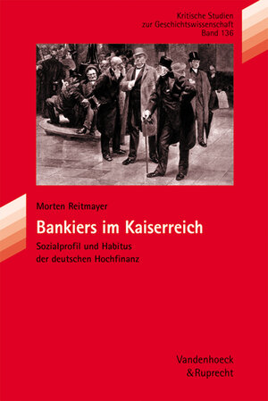 Buchcover Bankiers im Kaiserreich | Morten Reitmayer | EAN 9783525357996 | ISBN 3-525-35799-0 | ISBN 978-3-525-35799-6