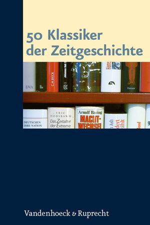 Buchcover 50 Klassiker der Zeitgeschichte  | EAN 9783525360248 | ISBN 3-525-36024-X | ISBN 978-3-525-36024-8