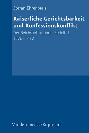 Buchcover Kaiserliche Gerichtsbarkeit und Konfessionskonflikt | Stefan Ehrenpreis | EAN 9783525360651 | ISBN 3-525-36065-7 | ISBN 978-3-525-36065-1