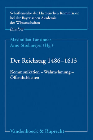 Buchcover Der Reichstag 1486–1613: Kommunikation – Wahrnehmung – Öffentlichkeiten  | EAN 9783525360668 | ISBN 3-525-36066-5 | ISBN 978-3-525-36066-8