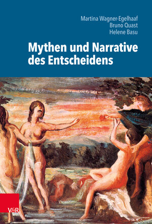 Buchcover Mythen und Narrative des Entscheidens  | EAN 9783525360927 | ISBN 3-525-36092-4 | ISBN 978-3-525-36092-7