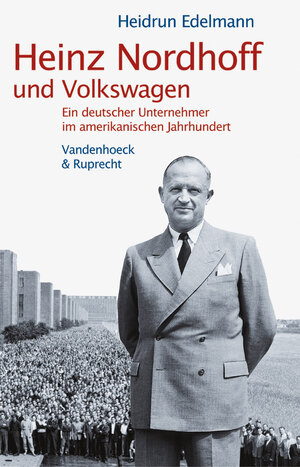 Buchcover Heinz Nordhoff und Volkswagen | Heidrun Edelmann | EAN 9783525362686 | ISBN 3-525-36268-4 | ISBN 978-3-525-36268-6