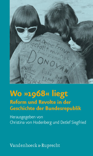 Wo 1968 liegt. Reform und Revolte in der Geschichte der Bundesrepublik