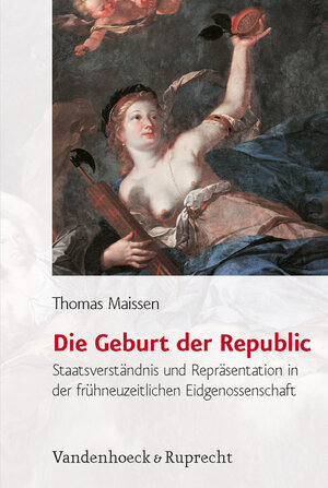 Buchcover Die Geburt der Republic | Thomas Maissen | EAN 9783525367063 | ISBN 3-525-36706-6 | ISBN 978-3-525-36706-3