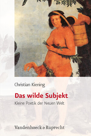 Buchcover Das wilde Subjekt | Christian Kiening | EAN 9783525367094 | ISBN 3-525-36709-0 | ISBN 978-3-525-36709-4