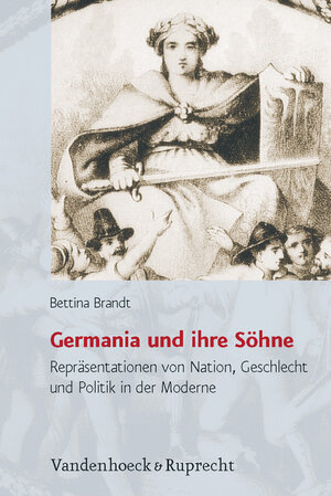 Buchcover Germania und ihre Söhne | Bettina Brandt | EAN 9783525367100 | ISBN 3-525-36710-4 | ISBN 978-3-525-36710-0