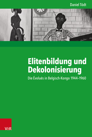 Buchcover Elitenbildung und Dekolonisierung | Daniel Tödt | EAN 9783525370575 | ISBN 3-525-37057-1 | ISBN 978-3-525-37057-5
