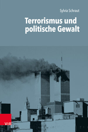 Buchcover Terrorismus und politische Gewalt | Sylvia Schraut | EAN 9783525370759 | ISBN 3-525-37075-X | ISBN 978-3-525-37075-9