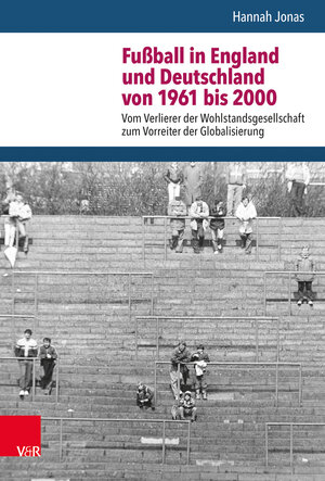 Buchcover Fußball in England und Deutschland von 1961 bis 2000 | Hannah Jonas | EAN 9783525370865 | ISBN 3-525-37086-5 | ISBN 978-3-525-37086-5