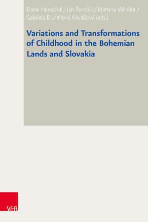 Buchcover Variations and Transformations of Childhood in the Bohemian Lands and Slovakia  | EAN 9783525373187 | ISBN 3-525-37318-X | ISBN 978-3-525-37318-7
