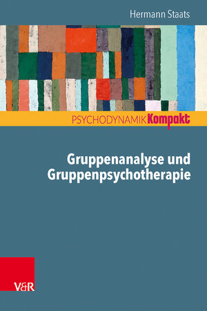 Buchcover Gruppenanalyse und Gruppenpsychotherapie | Hermann Staats | EAN 9783525400067 | ISBN 3-525-40006-3 | ISBN 978-3-525-40006-7