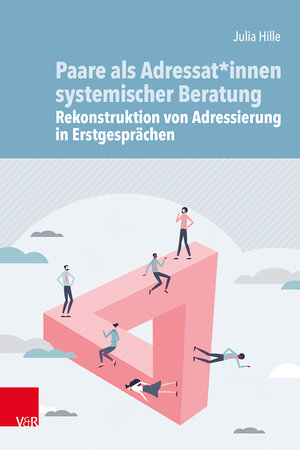 Buchcover Paare als Adressat*innen systemischer Beratung – Rekonstruktion von Adressierung in Erstgesprächen | Julia Hille | EAN 9783525400265 | ISBN 3-525-40026-8 | ISBN 978-3-525-40026-5
